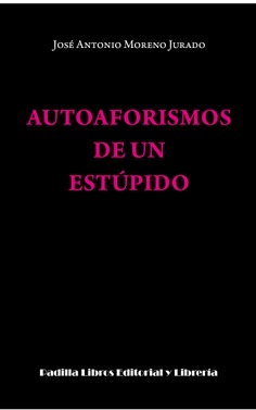 Autoaforismos de un estúpido